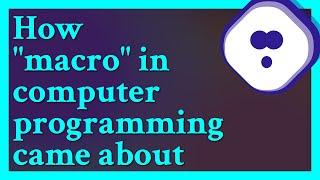 From the Computing Dictionary: The term "macro" originated in early assemblers, which encouraged ...