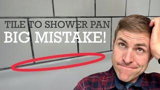 Tile to Acrylic Shower Pan - Don't make this mistake!