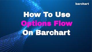 How to Use Options Flow on Barchart