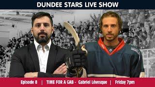 Dundee Stars Live Show | Episode 8 | Time For A Gab - Gabriel Lévesque