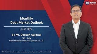 Debt Outlook for June 2024 with Mr Deepak Agrawal