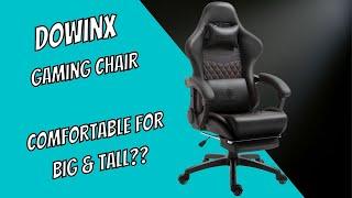 Dowinx Gaming Chair - Comfortable for Big & Tall People?