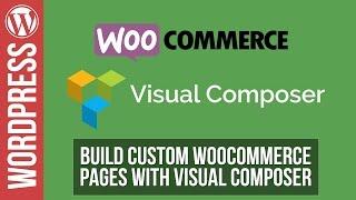 How to Build Awesome Woocommerce Pages with Visual Composer