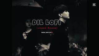 New Song ️.      DiL LOFI KHATTAK LOFI