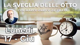 17 Giu - MARCO ENRICO DE GRAYA - La Sveglia delle Otto con @GianlucaLamberti