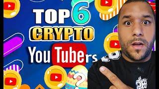  Top 6 Crypto YouTubers You MUST WATCH! That Can Make You EXTRMELY RICH!  (URGENT!)