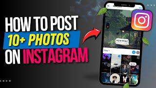 How to Post More than 10 Pictures on INSTAGRAM