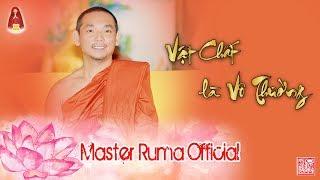 [Master Ruma Official] Vật Chất Là Vô Thường