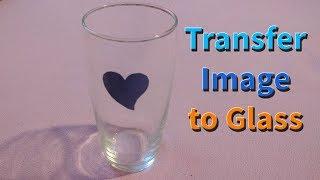 How to Transfer Printed Image to Glass at Home - How to Print Glass v2