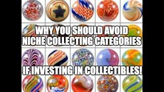 1 AM Rant: Investing in Collectibles? Avoid Niche Collecting Categories...Unless...