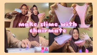 VLOG SHS EPS 3 | MAKE SLIME WITH CHAIRMATE‍️