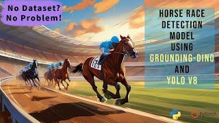 No Dataset? No Problem! Create a Horse Race Detection Model using Deep learning