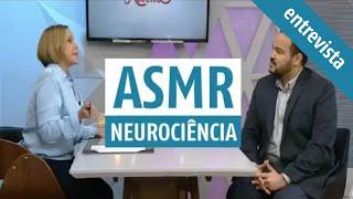 ASMR: O que é? A Neurociência consegue explicar? Funciona? (Entrevista Santa Receita)