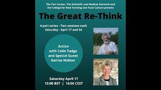 The Great Re-Think - Action with Colin Tudge and special guest Denise Walton