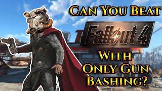 Can You Beat Fallout 4 With Only Gun Bashing?