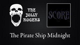 The Jolly Rogers - Score:  The Pirate Ship Midnight