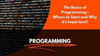 Programming | Where to Start and Why It's Important? #programmingbasics #technology #wheretostart