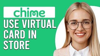 How To Use Chime Virtual Card In Store (How Do I Pay With Chime Virtual Card In Store?)