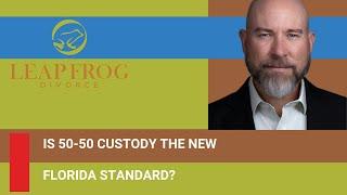 Child Custody in Florida | Is 50-50 The New Florida Standard?