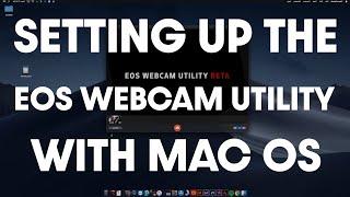 Setting Up the EOS Webcam Utility on MAC OS