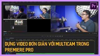 Học Premiere cơ bản: Multicam Editing | Tú Thanh Blog