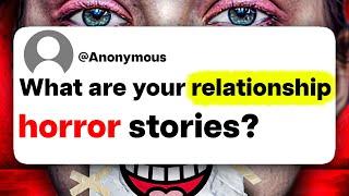 What are your relationship horror stories?