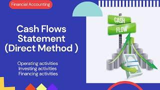 Cash Flows Statement under Direct Method | Statement of Cash Flows | Financial Statement |Accounting