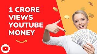 1 Crore Views YouTube Money