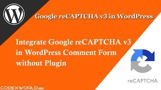 Integrate Google reCAPTCHA v3 in WordPress Comment Form without Plugin