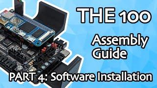 THE 100 Assembly Guide - Part 4: Software Installation