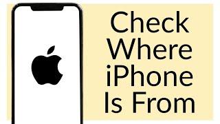 How to Check Where iPhone Is From (Best Method)