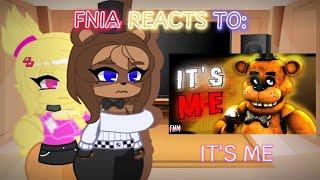 FNIA reacts to: It's me