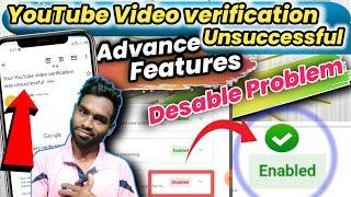 How to solve youtube video verification unsuccessful problem || advanced features disabled problems