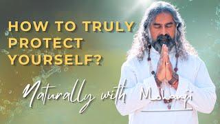 How to protect yourself in life? I Naturally with Mohanji