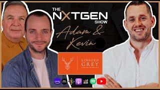 The NXTGEN Show - Adam & Kevin Pritchard of Linford Grey Associates