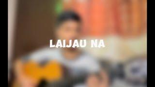 Laijau Na - Prabesh Kumar Shrestha [Cover]