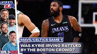 Mavs/Celtics Game 1: Was Kyrie Irving Rattled Or Just Off? + Game 1 Worry Level | Shan & RJ