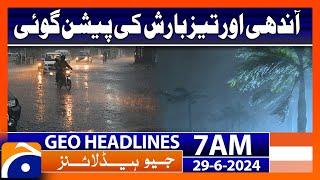 Heavy Rain Predicted.. Weather Updates | Geo News at 7 AM Headlines | 29th June 2024