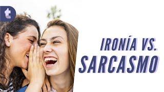 Ironía vs. Sarcasmo ¿cual es la diferencia?