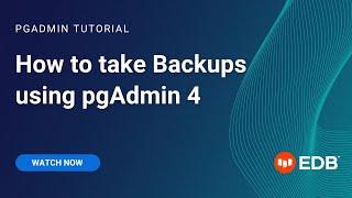 How to take Backups using pgAdmin 4