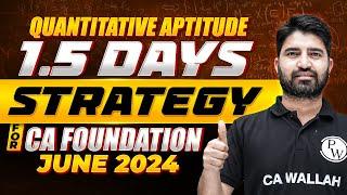 Quantitative Aptitude 1.5 Days Strategy  | CA Foundation June 2024
