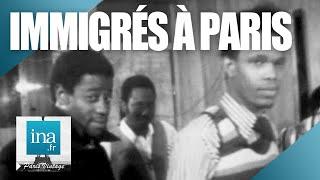 1972 : La vie des immigrés à Paris | Archive INA