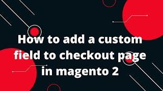 How to add a custom field to checkout page in magento 2