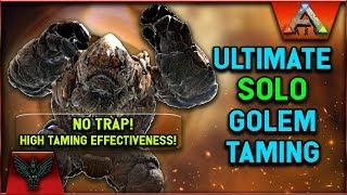 ARK 2019 TIPS AND TRICKS: Ultimate SOLO Golem Taming NO TRAP!