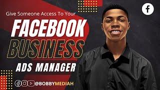 How To Give People Access To Your Facebook Business Manager And Ads Manager Account #Bobby