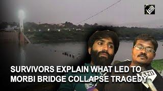 Survivors of Morbi bridge collapse explain what led to the tragedy