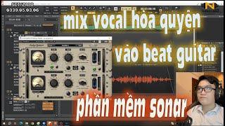 Hướng dẫn mix vocal hòa quyện vào beat guitar chuyên nghiệp bằng phần mềm cakewalk bandlab TNS