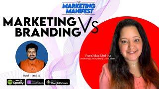 Marketing Vs Branding | Ft. Vanshika Mehta | The Marketing Manifest Podcast