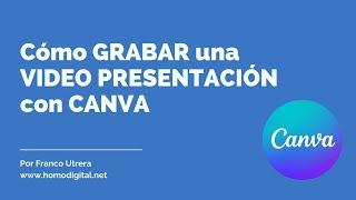 Cómo GRABAR una VIDEO PRESENTACIÓN con CANVA