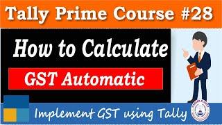 How to Calculate GST Automatic in Tally Prime |Chapter 28 |Tally Prime Course